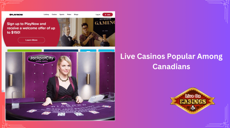 Live Casinos Popular Among Canadians