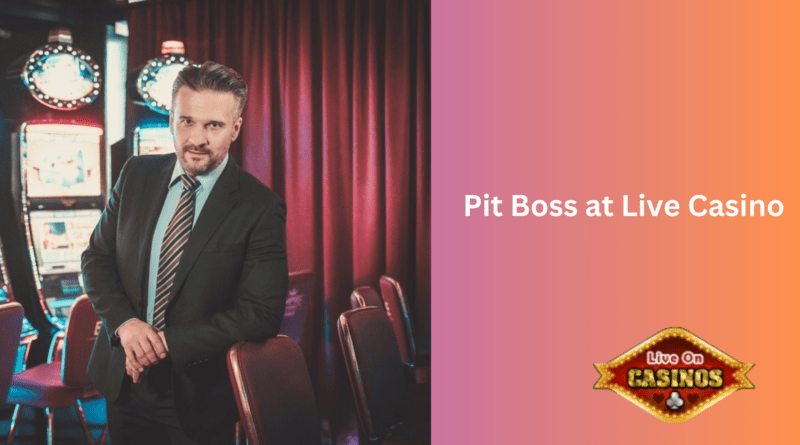 Pit Boss at Live Casino