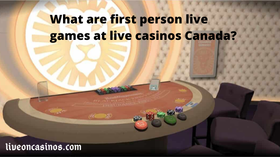 What-are-first-person-live-games-at-live-casinos-Canada_